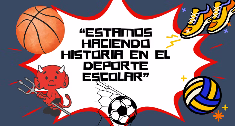 “Estamos haciendo historia en el deporte escolar”