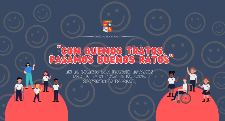 Convivencia Escolar -  "Con Buenos Tratos, Pasamos Buenos Ratos"